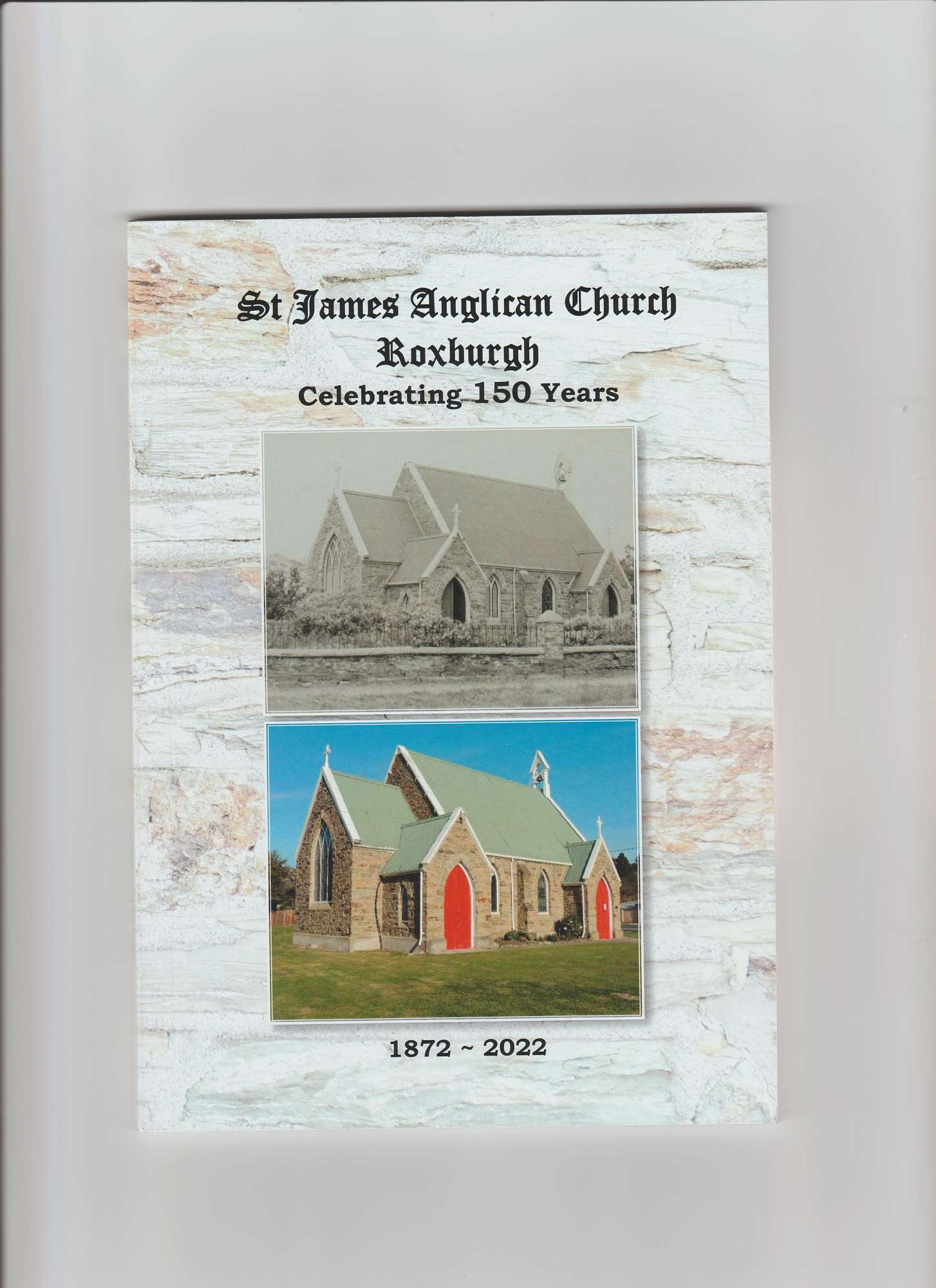 150 years of St James Church Roxburgh, published for the celebration in ...