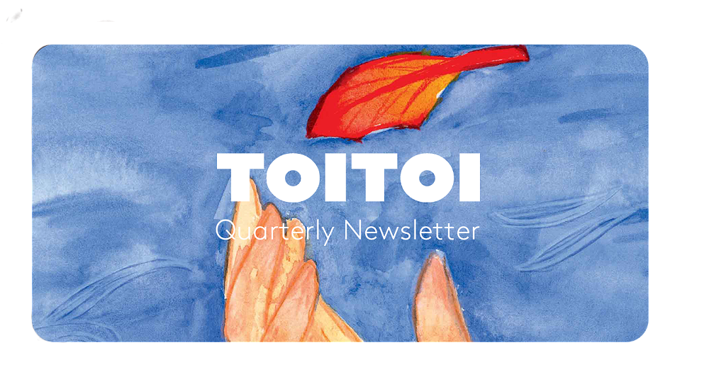 Toitoi Quarterly Newsletter