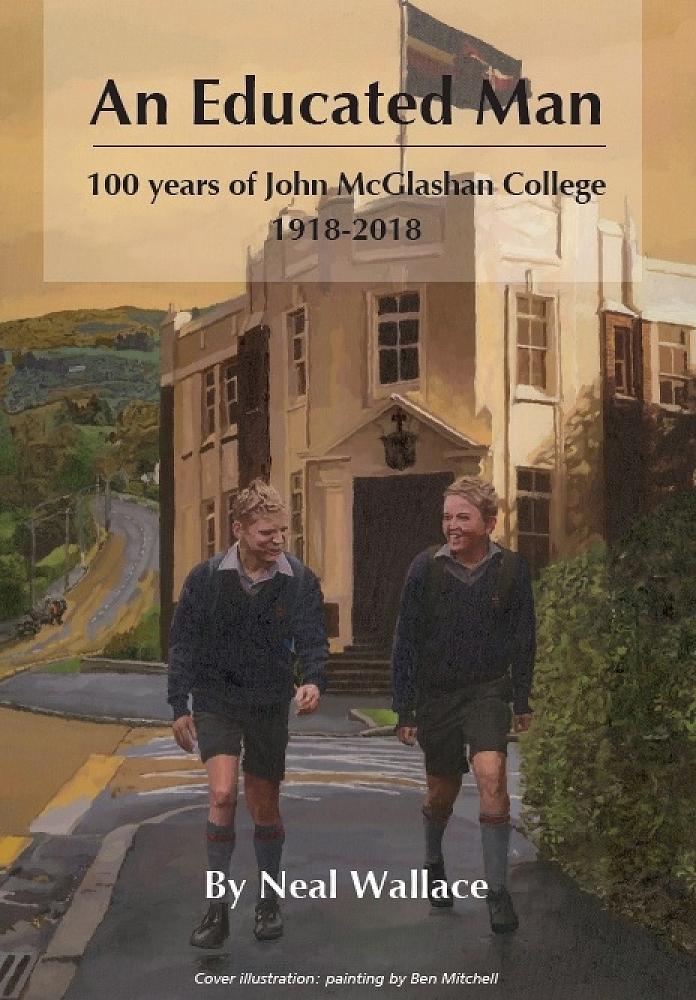 An Educated Man - 100 years of John McGlashan College 1918 - 2018