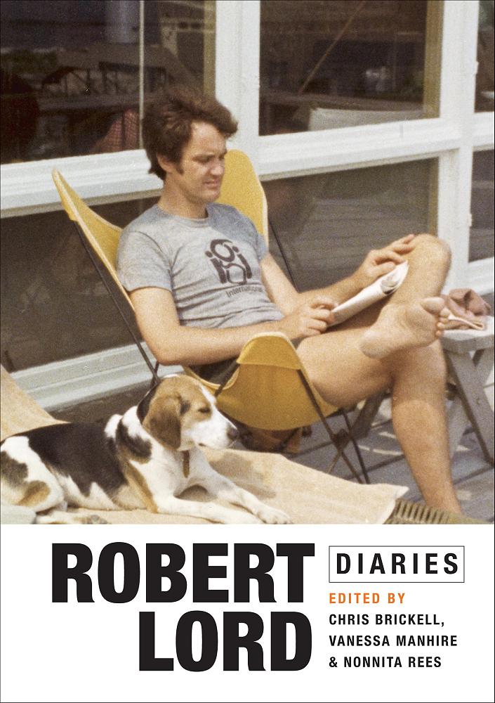 Robert Lord Diaries: edited by Chris Brickell, Vanessa Manhire and Nonnita Rees