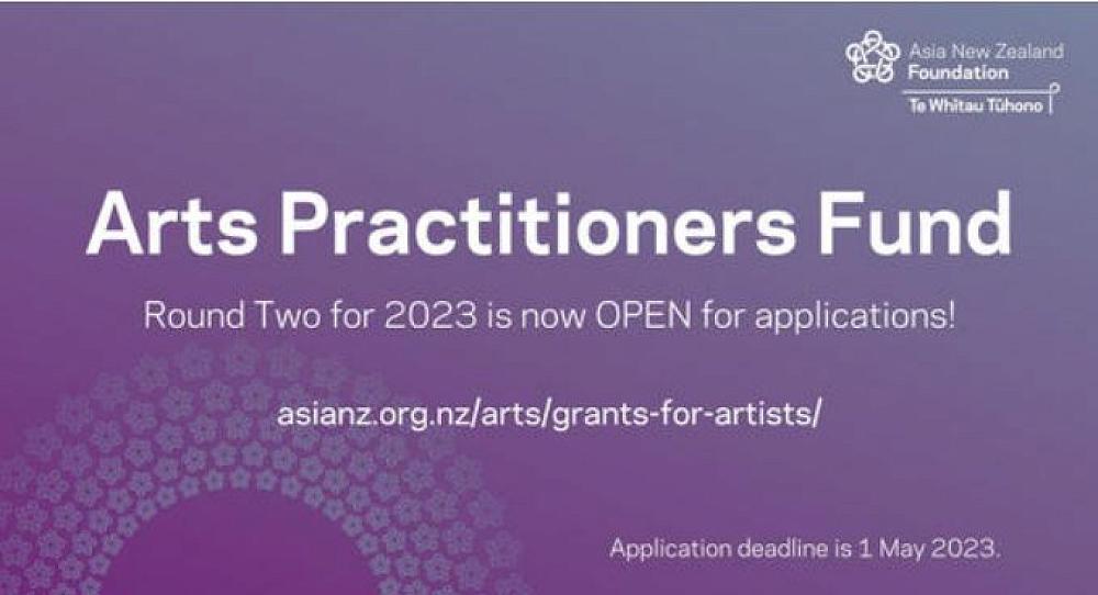 Round Two of the Asia NZ Foundation Arts Practitioners Fund closes 1 May 2023