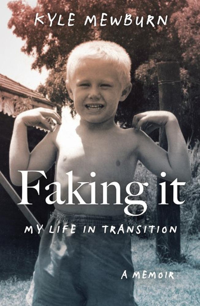Faking it – my life in transition by Kyle Mewburn