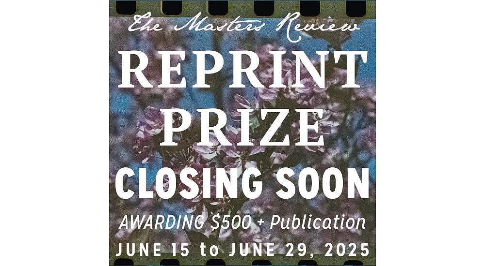 The Masters Review 2025 Reprint Prize closes soon