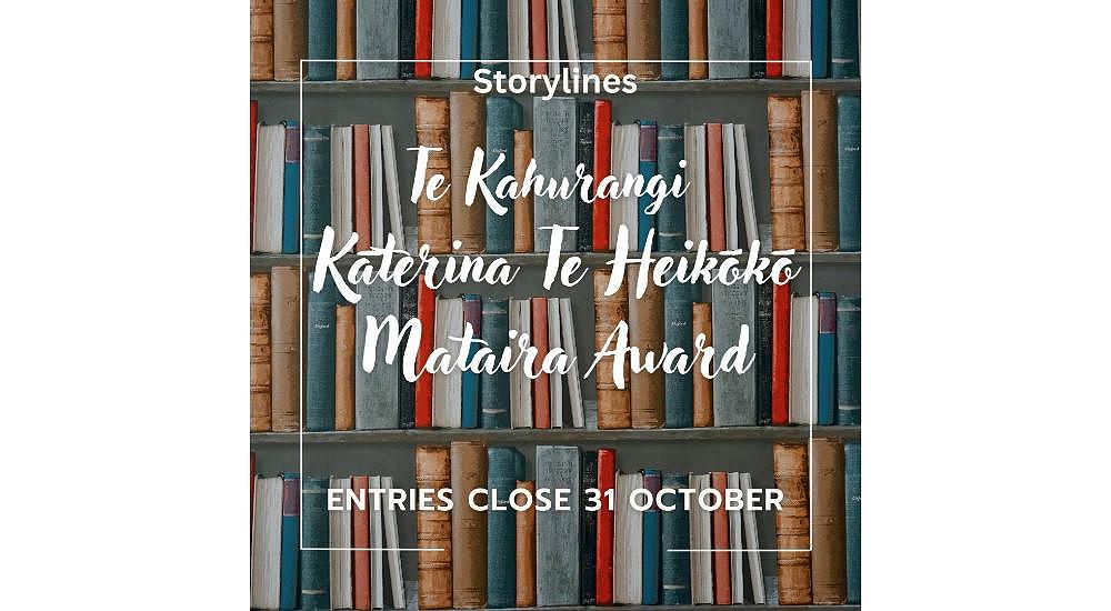 Entries are open for the Storylines Te Kahurangi Kāterina Te Heikōkō Mataira Award