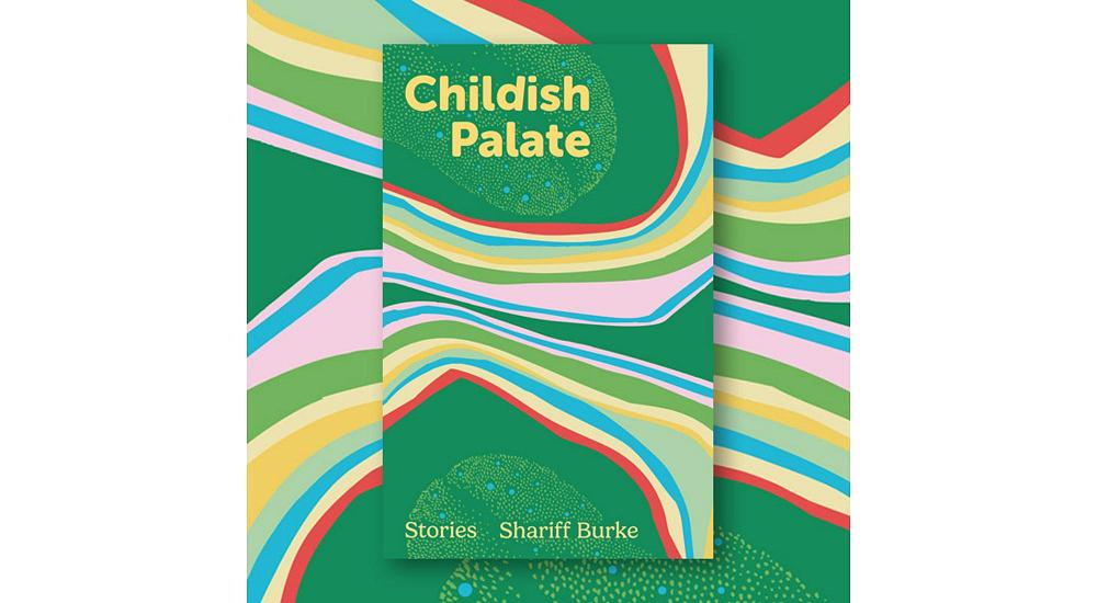 Connecting Both Halves of a Life – a review of Shariff Burke’s Childish Palate