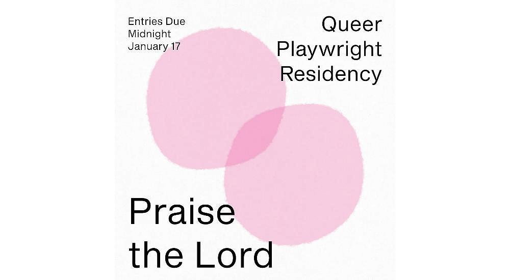 Praise the Lord playwright residency