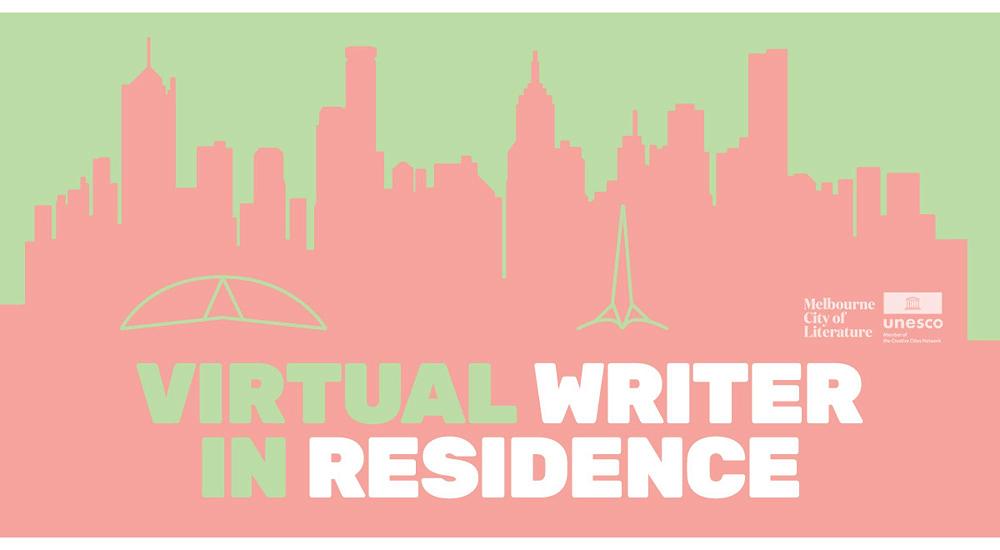 Melbourne City of Literature Virtual Writer in Residence