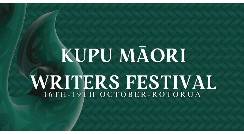 Kupu Māori Writers Festival - Rotorua, Bay of Plenty, 16th - 19th October, 2024