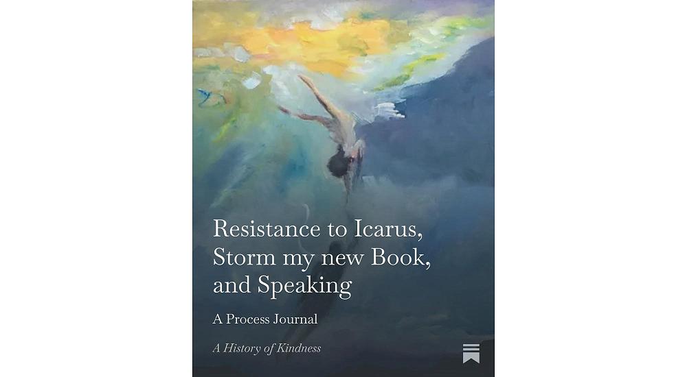 Resistance to Icarus, Storm my new Book, and Speaking
