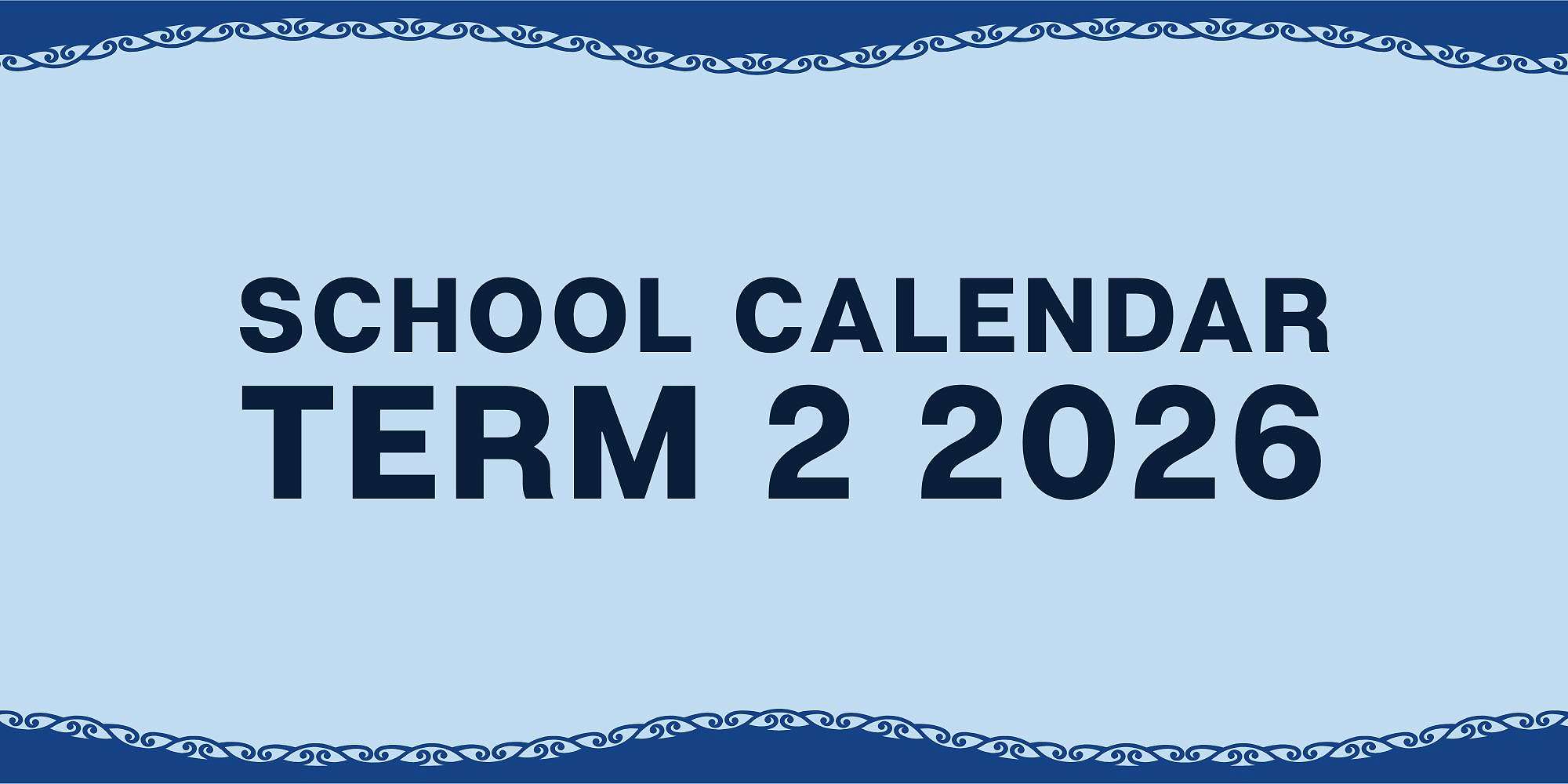 SCHOOL CALENDAR - TERM 2 2026 — OPIHI COLLEGE NEWSLETTER - 28th May 2026