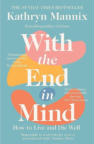 Kathryn Mannix Book - With the End in Mind.